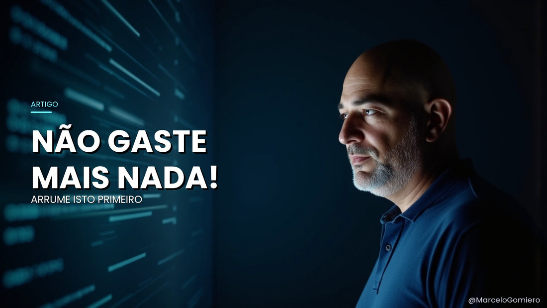 Antes de Gastar R$1 em Anúncio: A Primeira Organização que Salva Seu Dinheiro e Multiplica Seus Resultados